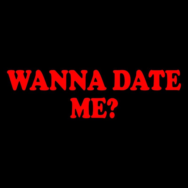 wanna date me