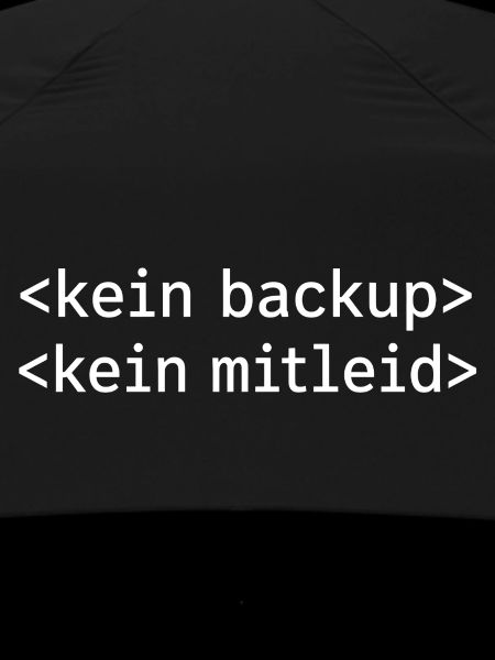 Kein Backup? Kein Mitleid!