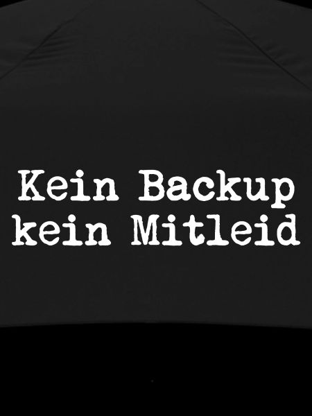 Kein Backup? Kein Mitleid!