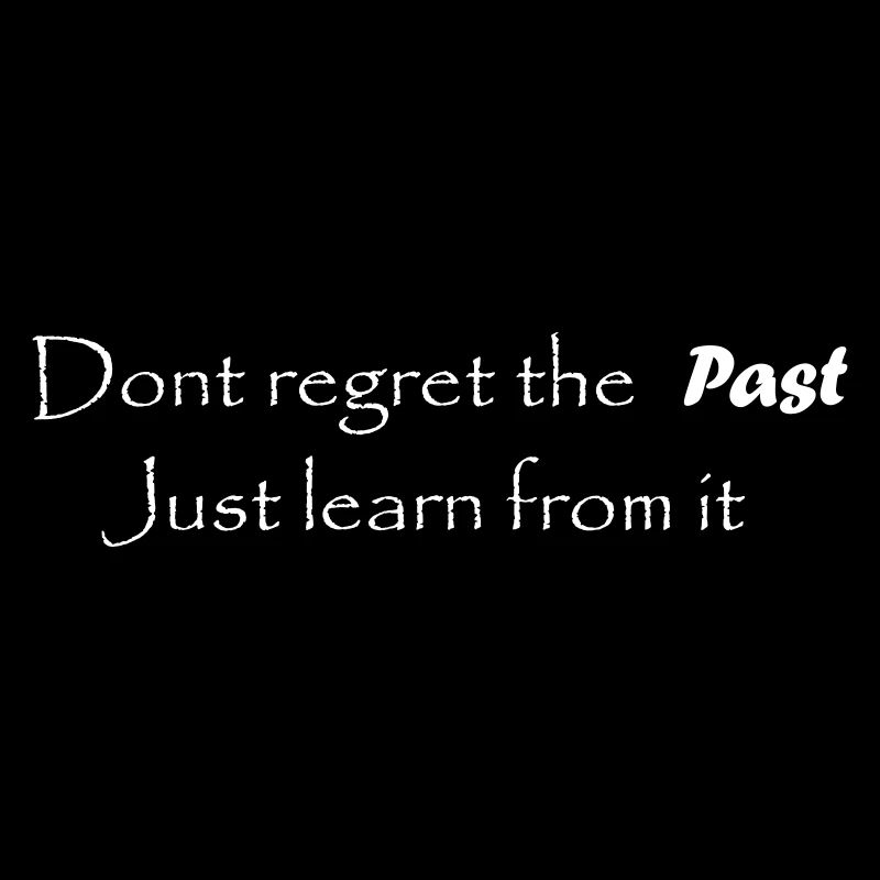 Ne regrettez pas le passé - lettrage