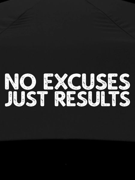 No Excuses Just Results
