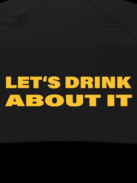 LET'S DRINK ABOUT IT