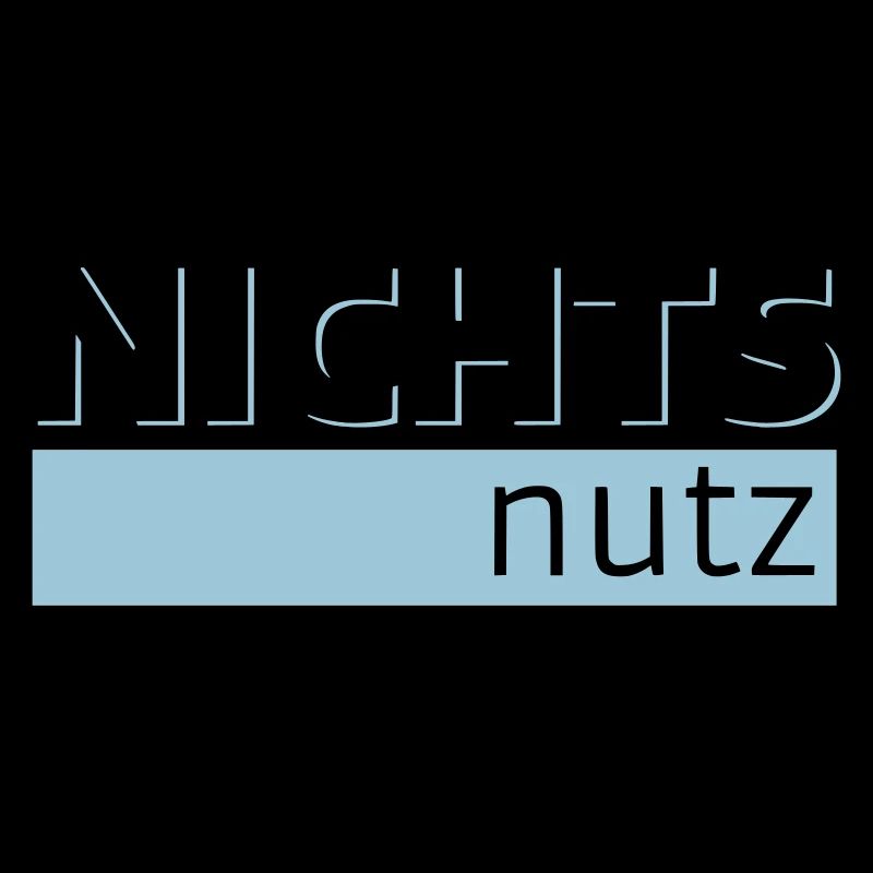 NICHTS nutz