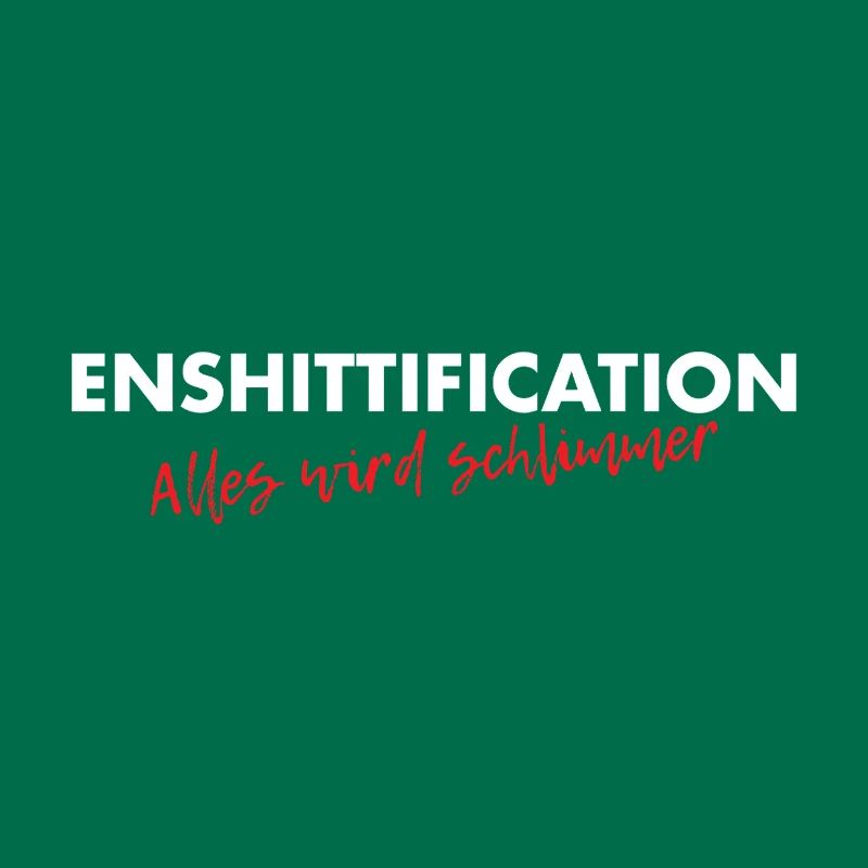 Enshittification - alles wird schlimmer!