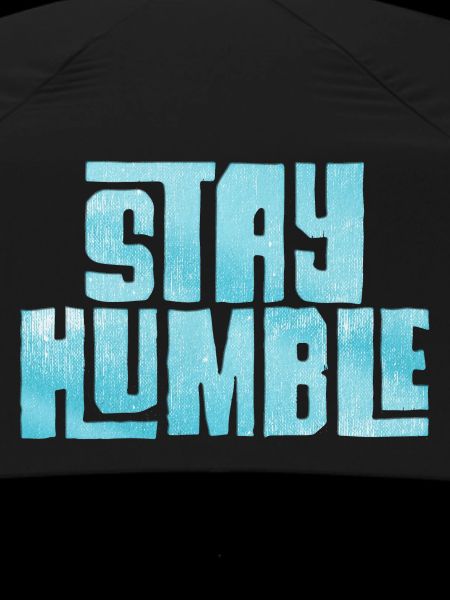 Stay humble