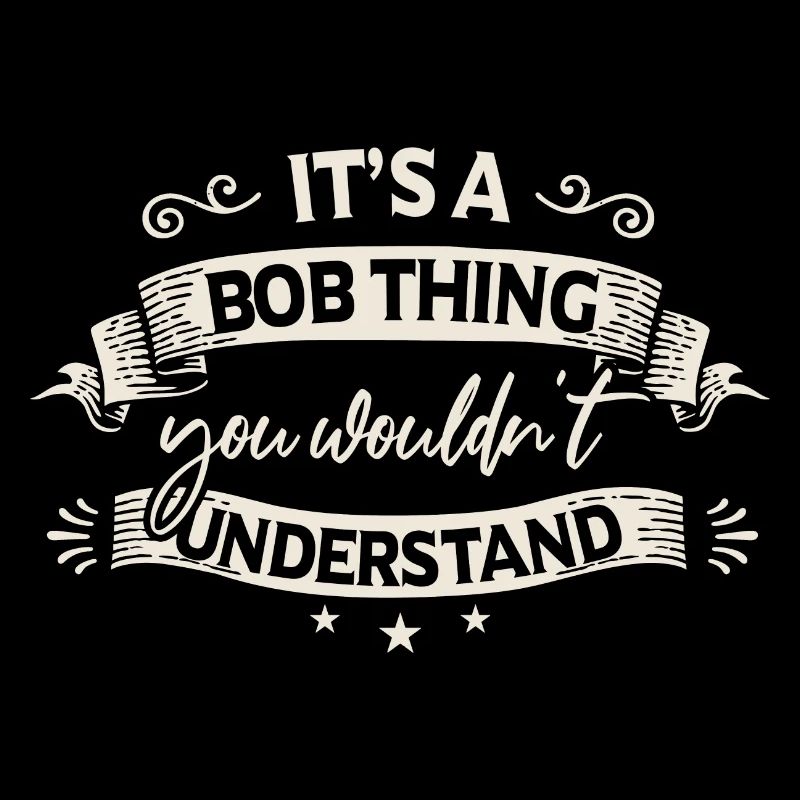 It's A Bob Thing