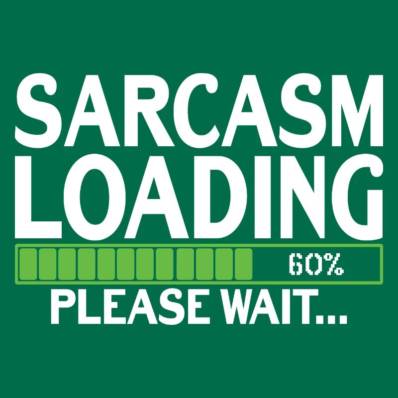 Sarcasm Loading please wait