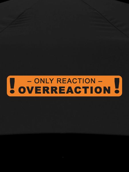 only reaction -> overreaction