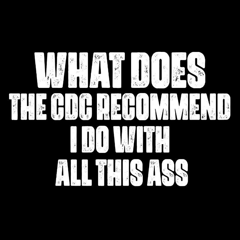 what does the cdc recommend i do with all this ass