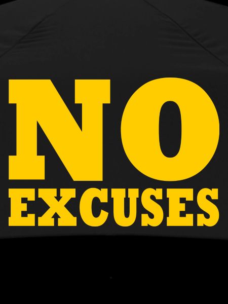 No excuses