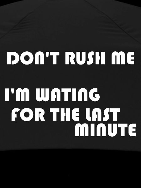 DON'T RUSH ME
