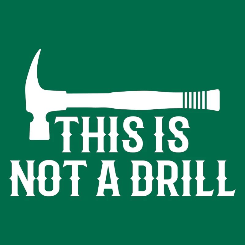 This is Not A Drill Funny Hammer Dad Joke Tool