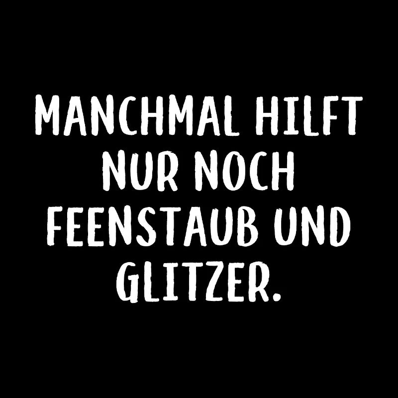 Manchmal hilft nur noch Feenstaub und Glitzer.