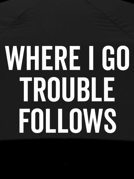 Where I Go Trouble Follows