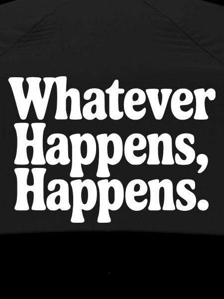 Whatever Happens, Happens