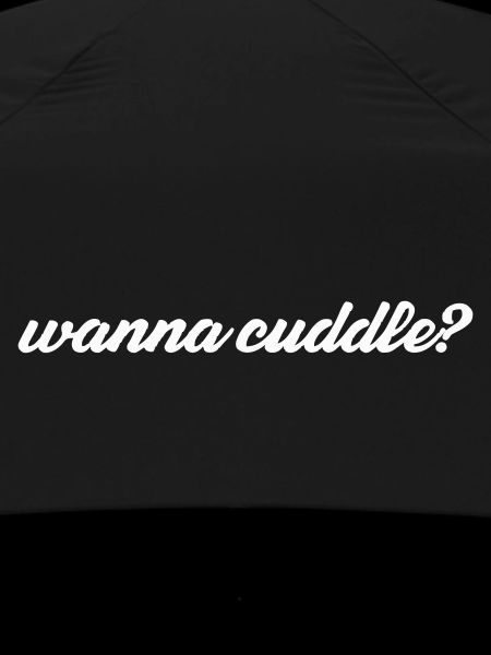 want to cuddle?