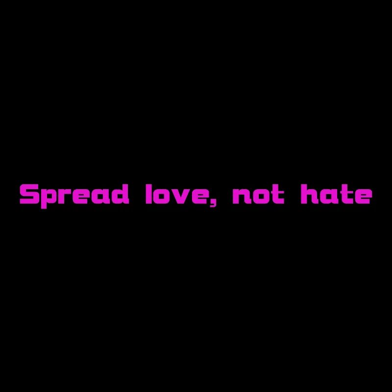 Spread love, not hate (pink, long)