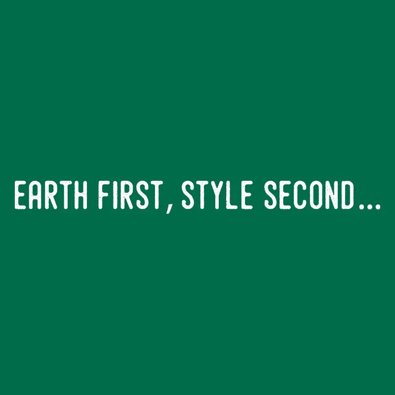 Earth first, second style...