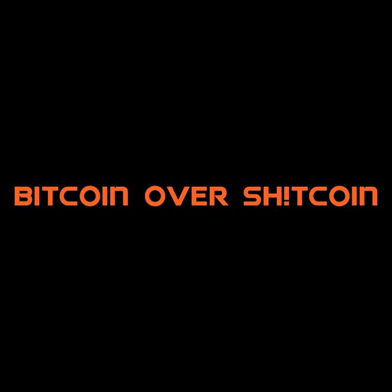 Bitcoin over Sh!tcoin