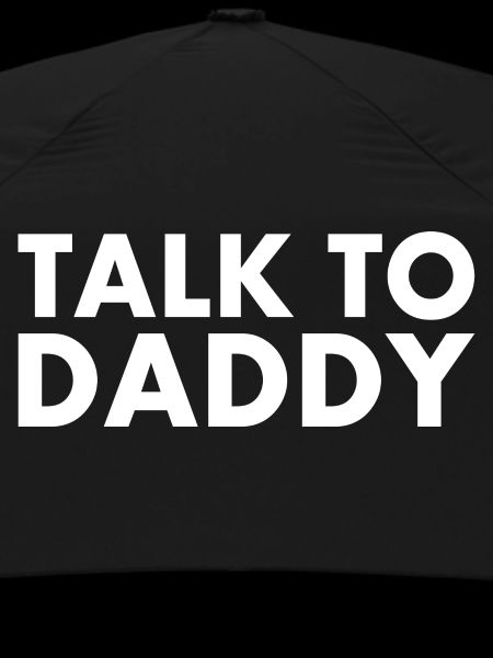 Talk to daddy