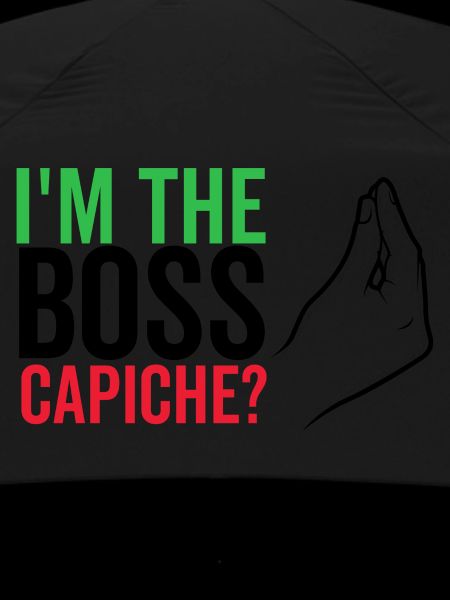 I'm The Boss Capiche