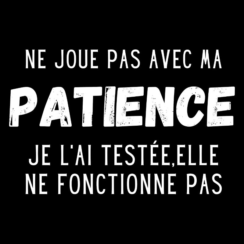 ne joue pas avec ma patience