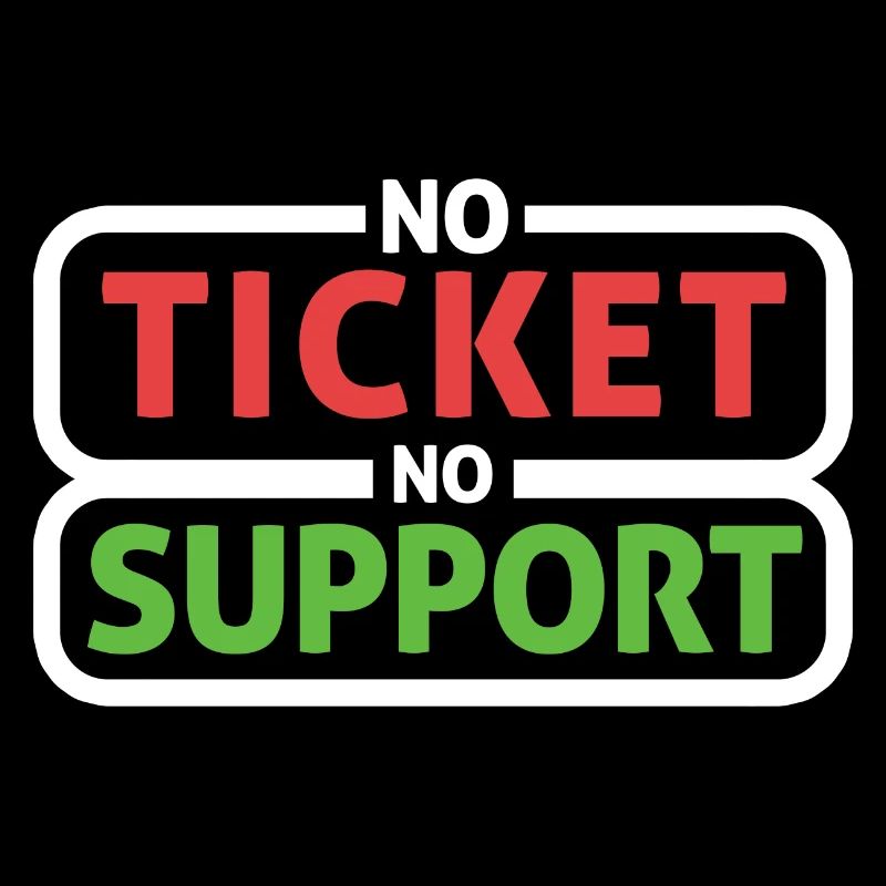Pas de ticket Pas de support Informaticien Administrateur informatique