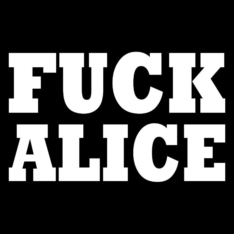 Fuck alice