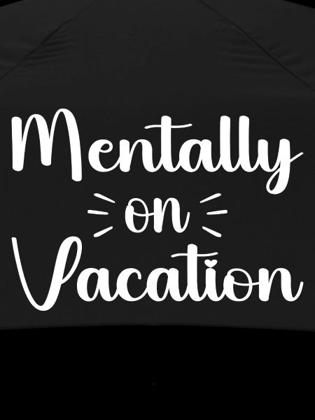 Mentally on vacattion