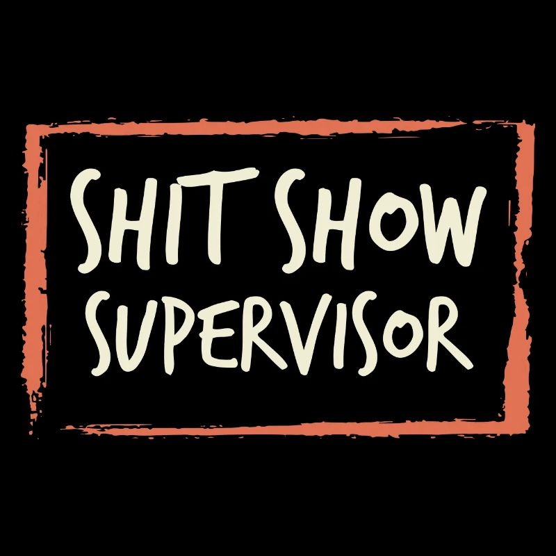 Shit Show Supervisor Humor Spruch