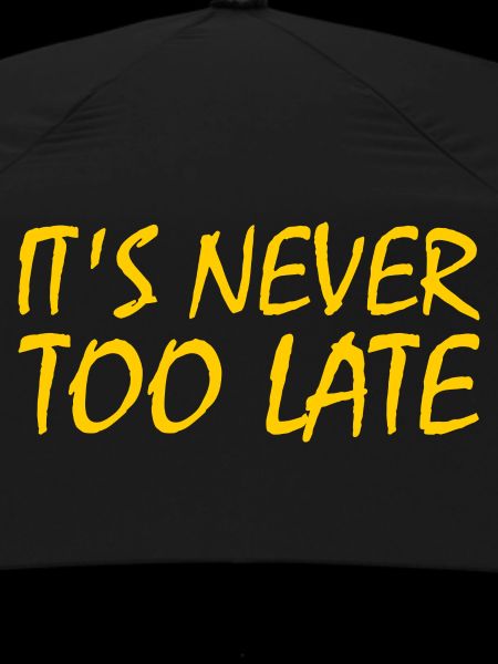 Its never too late