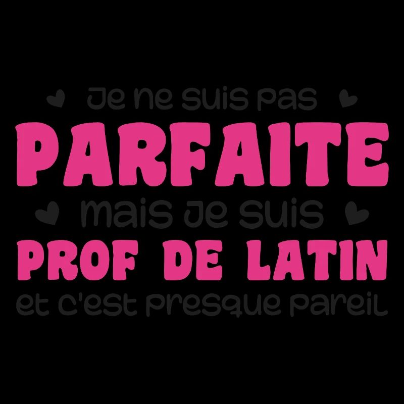 Je ne suis pas parfaite mais prof de latin