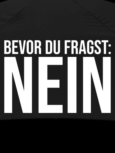 Bevor Du fragst: NEIN!