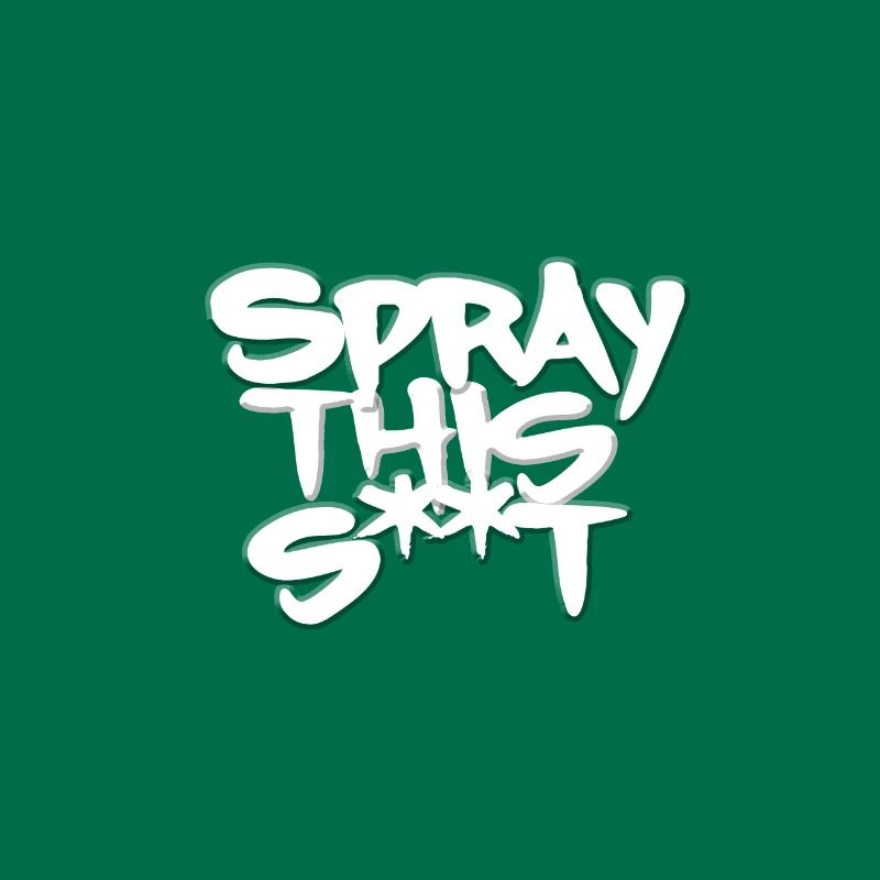Spray This S**t Graffiti