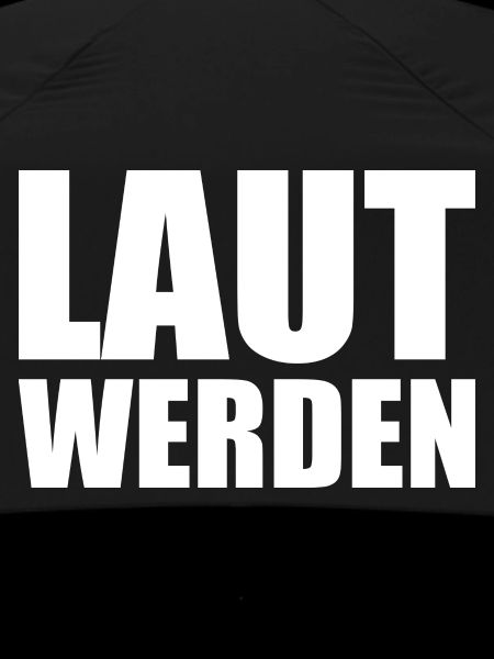 Laut werden
