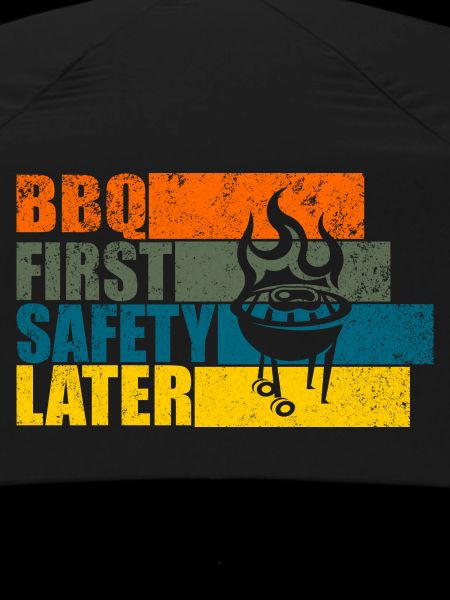 BBQ FIRST SAFETY LATER