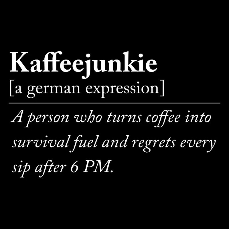 Coffee Junkie – Funny Coffee Definition