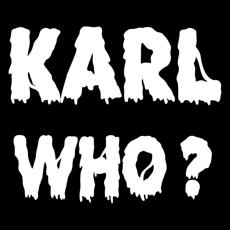 Karl Who?