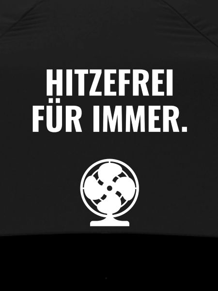 Hitzefrei für immer.