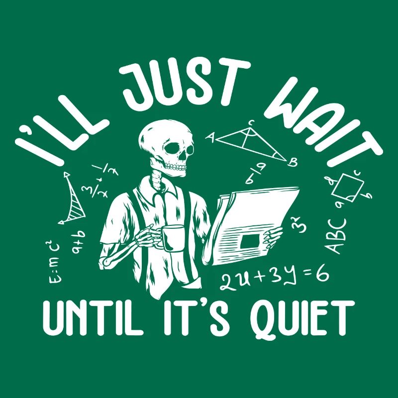 I ́ll just wait until it ́s Quiet