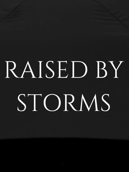Raised by storms