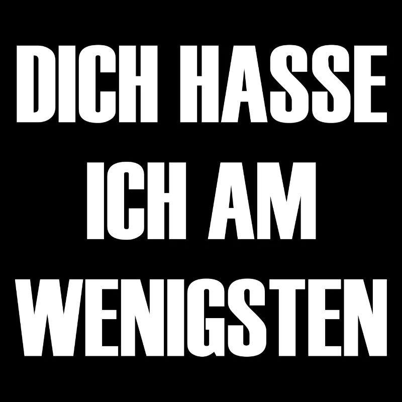 dich hasse ich am wenigsten