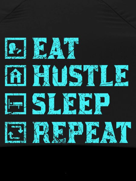 Eat hustle sleep repeat