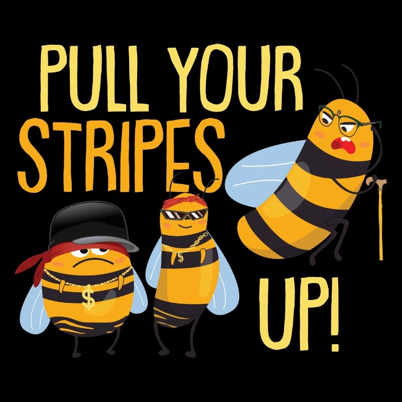 Pull Your Stripes Up | Funny Bee Clothing