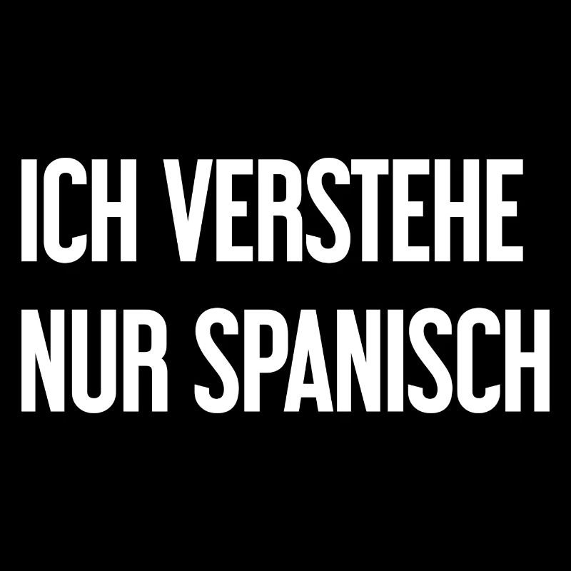 Ich verstehe nur Spanisch