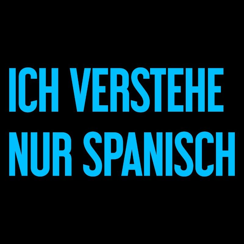 Ich verstehe nur Spanisch