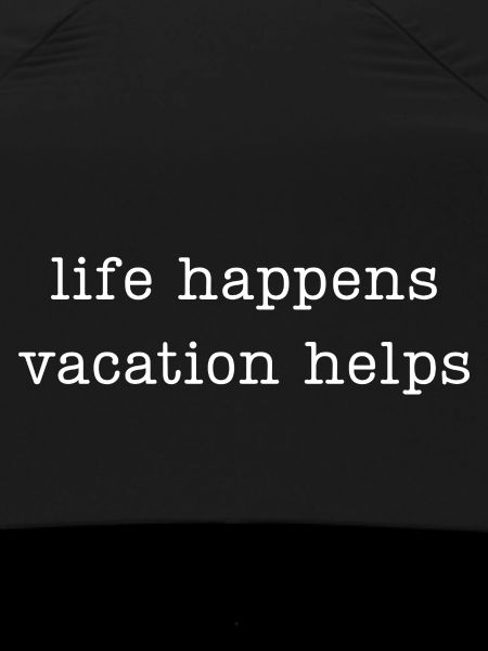 life happens vacation helps