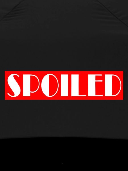 SPOILED