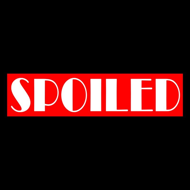 SPOILED