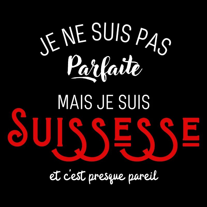 Pas parfaite mais suissesse